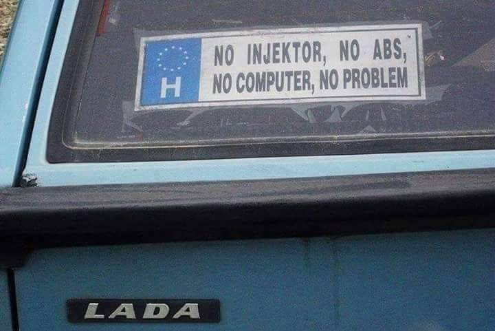 slavic meme - no injektor no abs no computer no problem - No Injektor, No Abs, No Computer, No Problem H Lada