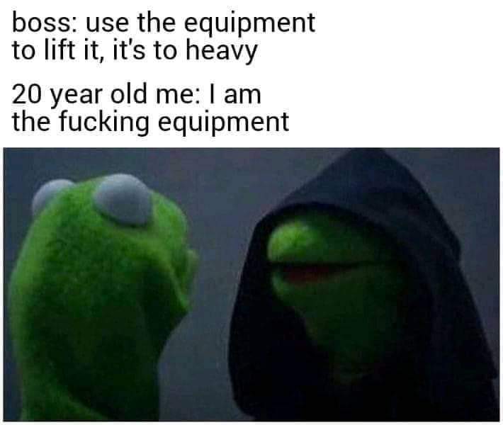 ghost adventures meme aaron - boss use the equipment to lift it, it's to heavy 20 year old me I am the fucking equipment