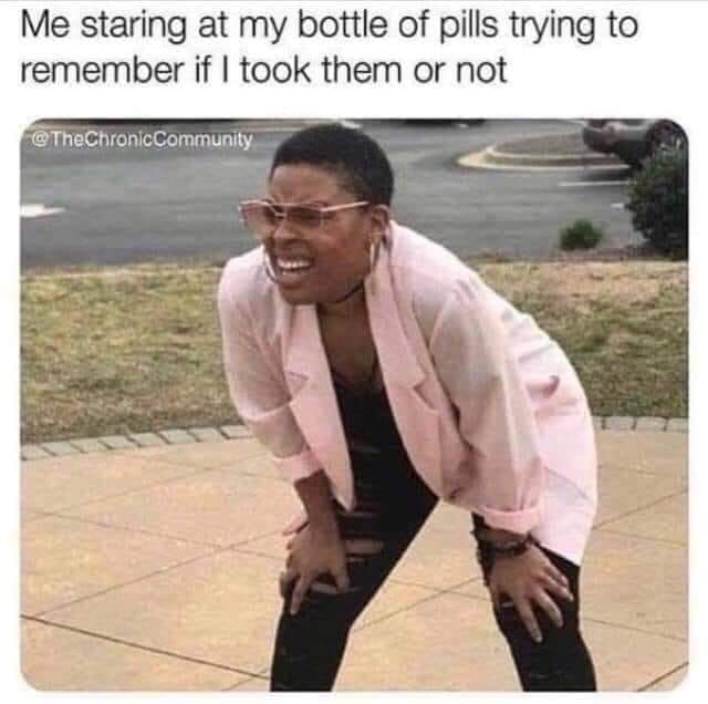squinting meme - Me staring at my bottle of pills trying to remember if I took them or not @ The Chronic Community