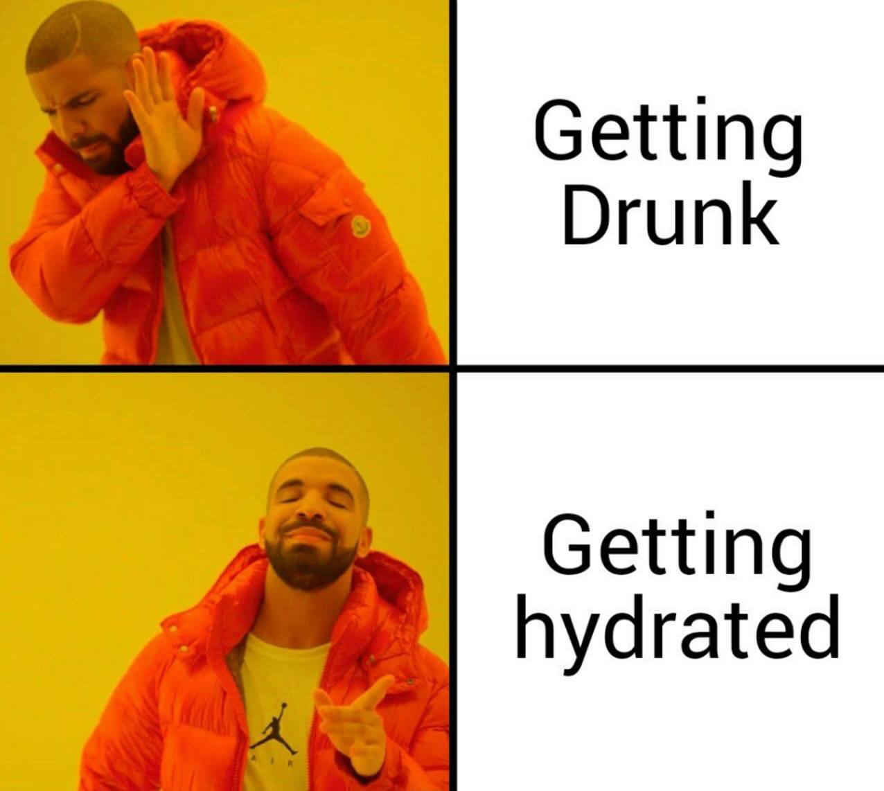 wholesome memes - Getting Drunk Getting hydrated
