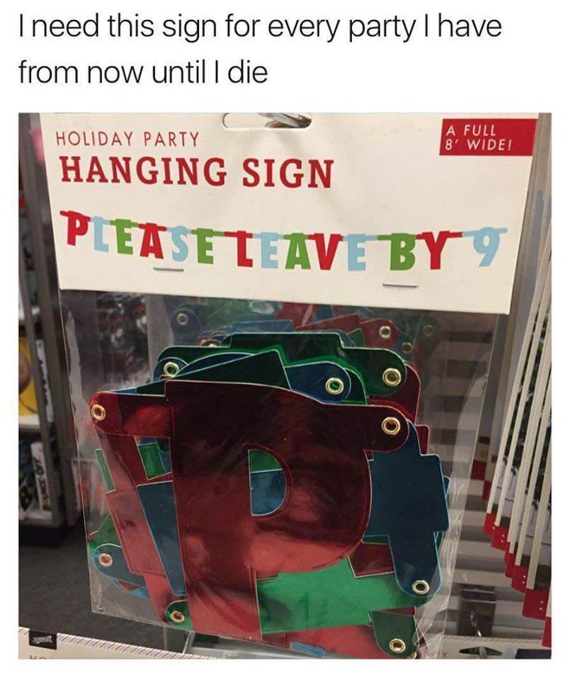 please leave by 9 meme - I need this sign for every party I have from now until I die Holiday Party A Full 8' Wide! Hanging Sign Please Teave By 9 Uwait