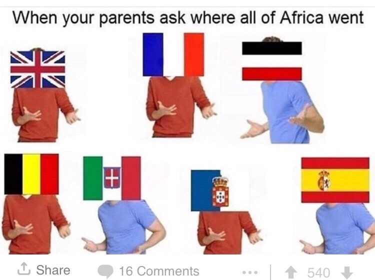 history meme - scramble for africa meme - When your parents ask where all of Africa went 16 0 540