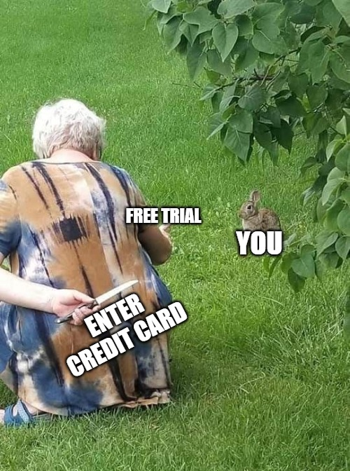 Internet meme - Free Trial nu Enter Credit Card