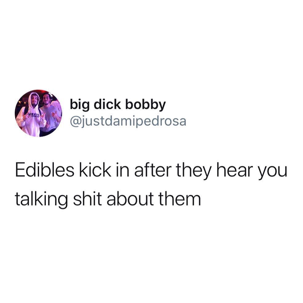 game of thrones and bone - big dick bobby Edibles kick in after they hear you talking shit about them