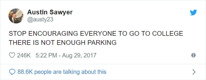 Austin Sawyer Stop Encouraging Everyone To Go To College There Is Not Enough Parking people are talking about this