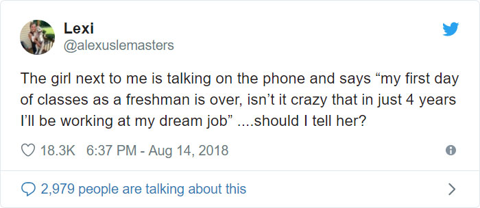 death david d amato - Lexi The girl next to me is talking on the phone and says "my first day of classes as a freshman is over, isn't it crazy that in just 4 years I'll be working at my dream job ....should I tell her? 92,