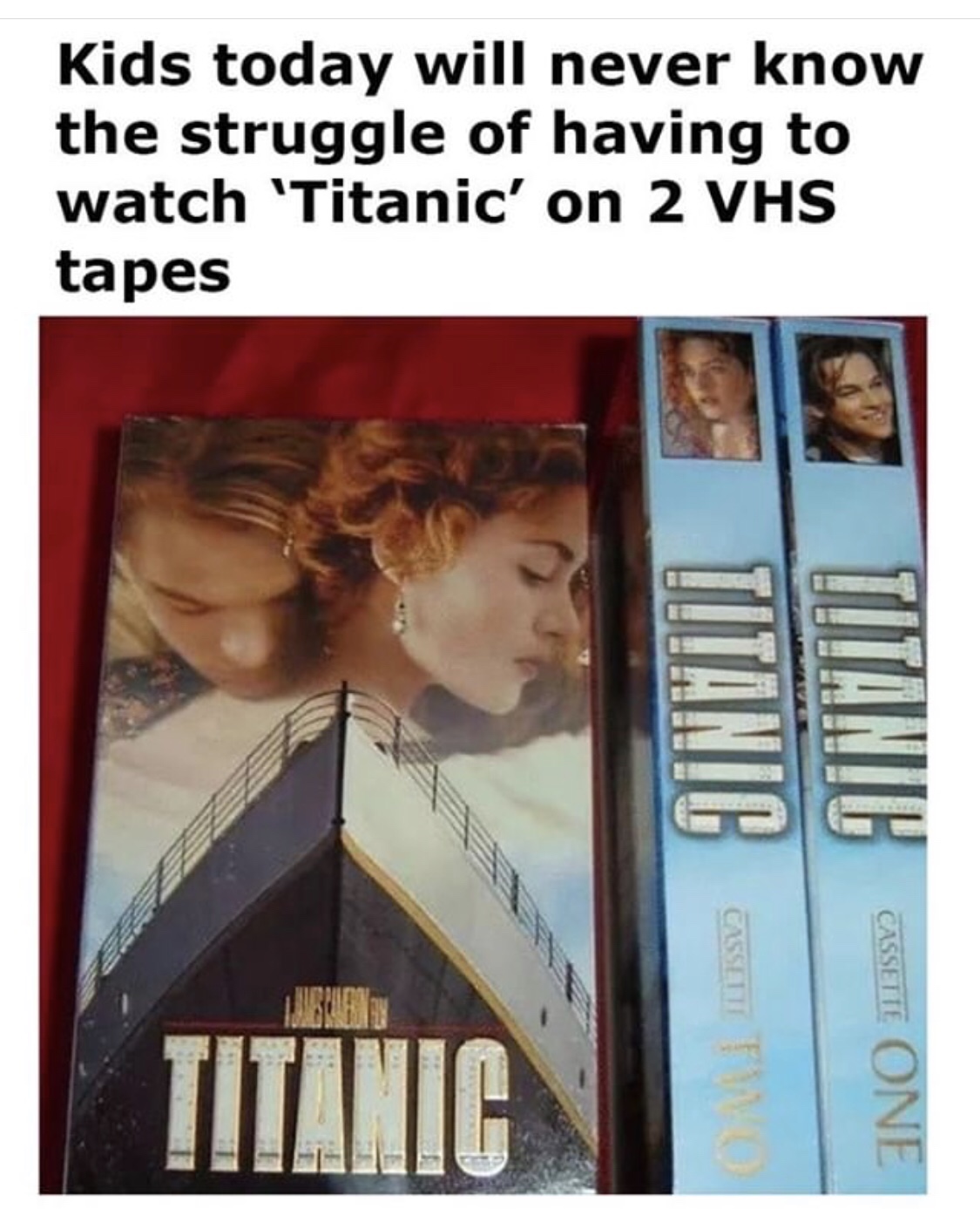 titanic movie - Kids today will never know the struggle of having to watch 'Titanic' on 2 Vhs tapes Titanic am One Cassette