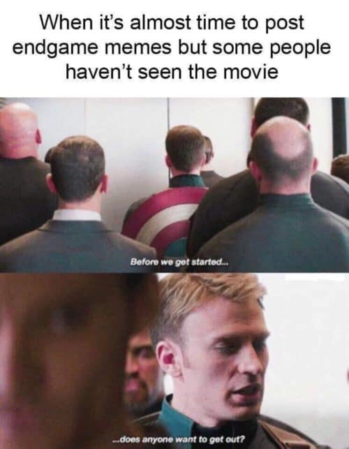 superhero meme - before we get started does anyone want - When it's almost time to post endgame memes but some people haven't seen the movie Before we got started.. w.does anyone want to get out?