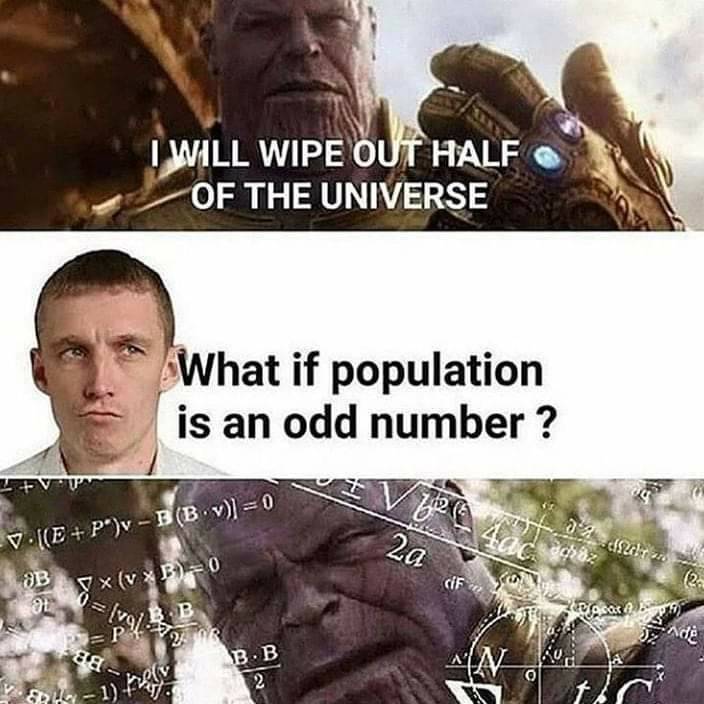 science population meme - I Will Wipe Out Half Of The Universe What if population is an odd number? Iev V.EPv BB.v 0 2a C oro claran B x v Xb Cf fine 2 ? Cocos P . Sad Bb An Achat boste 1 2