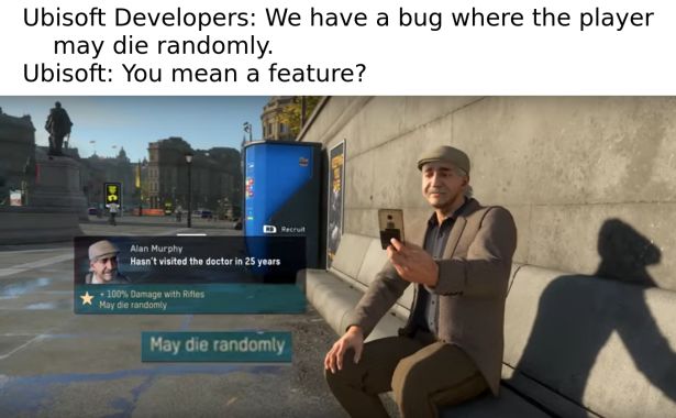 watch dogs legion alan - Ubisoft Developers We have a bug where the player may die randomly. Ubisoft You mean a feature? Recruit Alan Murphy Hasn't visited the doctor in 25 years 100% Damage with Rifles May die randomly May die randomly