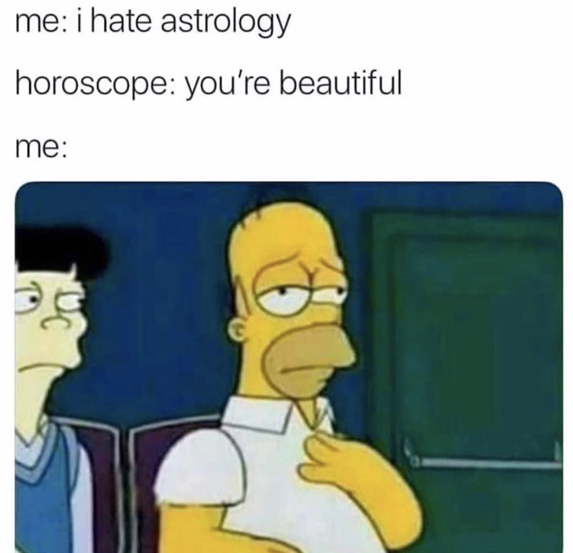 me i hate astrology horoscope you're beautiful me