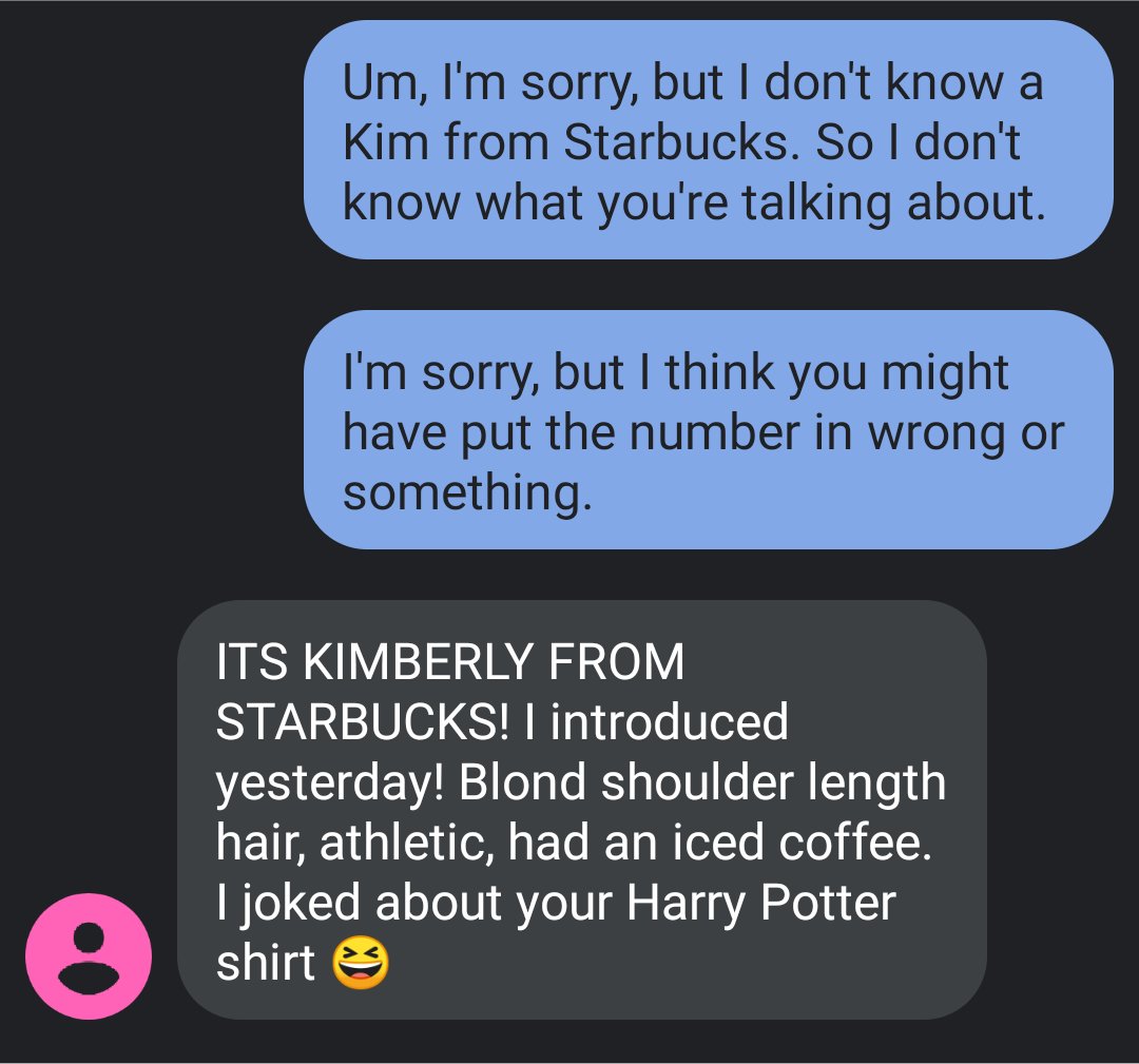 Um, I'm sorry, but I don't know a Kim from Starbucks. So I don't know what you're talking about. I'm sorry, but I think you might have put the number in wrong or something. Its Kimberly From Starbucks! I introduced yesterday! Blond shoulder