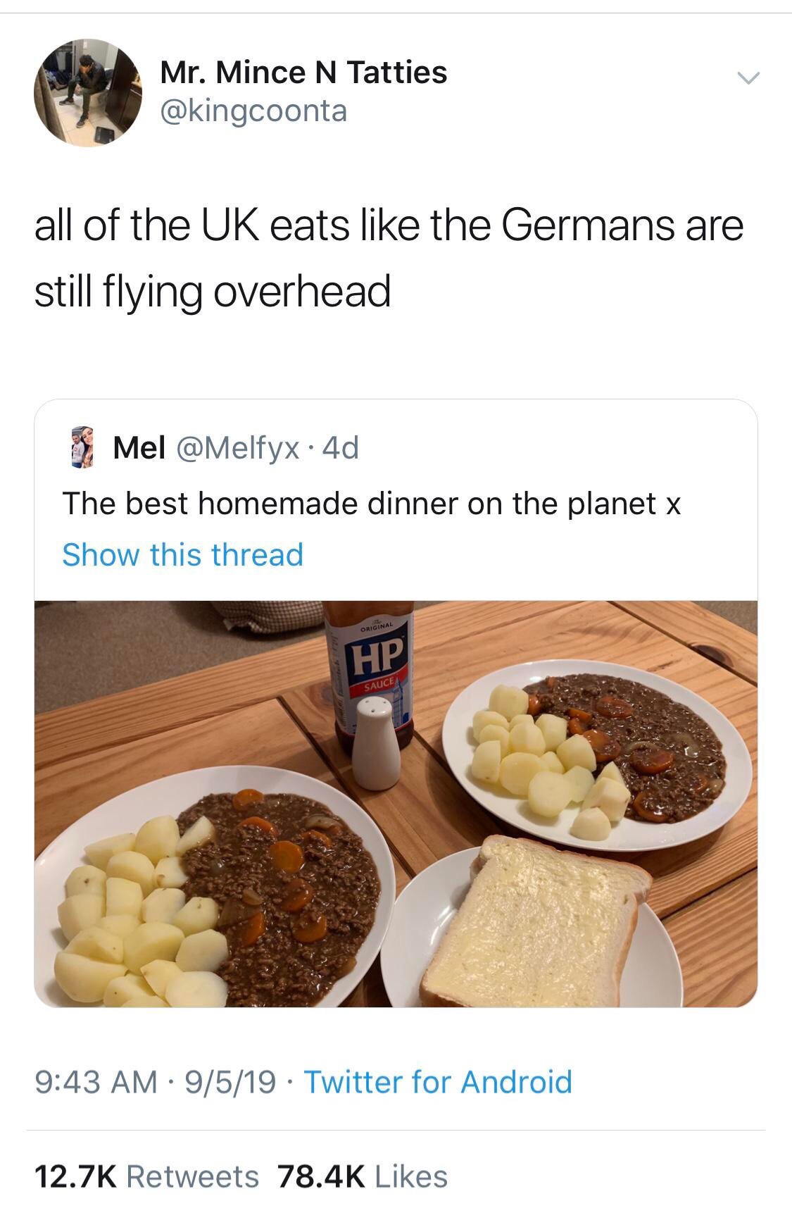 British meme - Dinner - Mr. Mince N Tatties all of the Uk eats the Germans are still flying overhead Mel . 4d The best homemade dinner on the planet x Show this thread Original Hp Sauce 9519 Twitter for Android