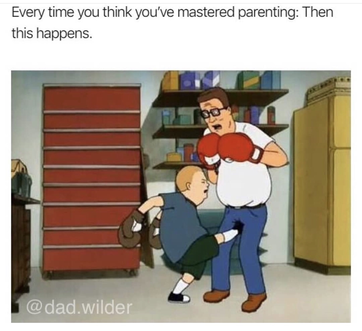 king of the hill bobby - Every time you think you've mastered parenting Then this happens. .wilder
