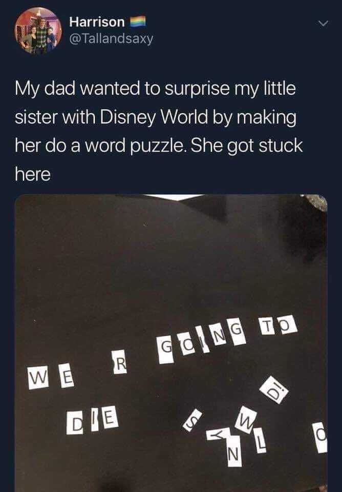 we re going to disney world puzzle - Harrison My dad wanted to surprise my little sister with Disney World by making her do a word puzzle. She got stuck here