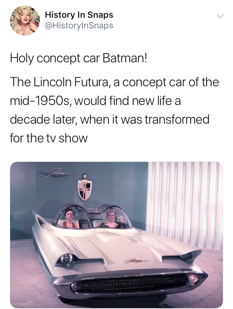 history photo - 1955 lincoln futura - History In Snaps Holy concept car Batman! The Lincoln Futura, a concept car of the mid1950s, would find new life a decade later, when it was transformed for the tv show