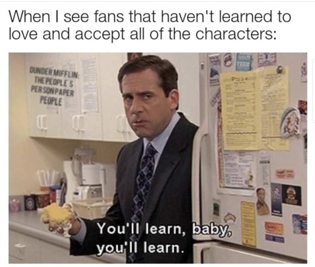 michael scott you ll learn baby - When I see fans that haven't learned to love and accept all of the characters Dunder Mifflin The People'S Person Paper People You'll learn, baby, you'll learn. E