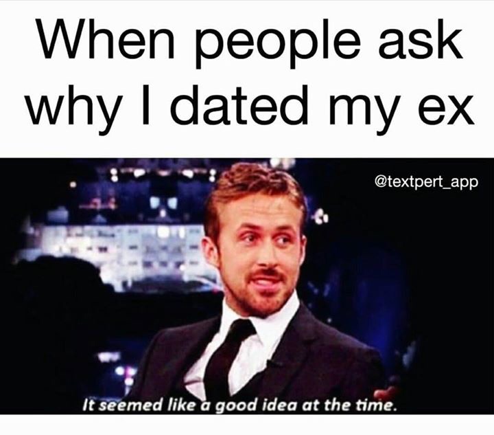 funny nurses meme - When people ask why I dated my ex It seemed a good idea at the time.