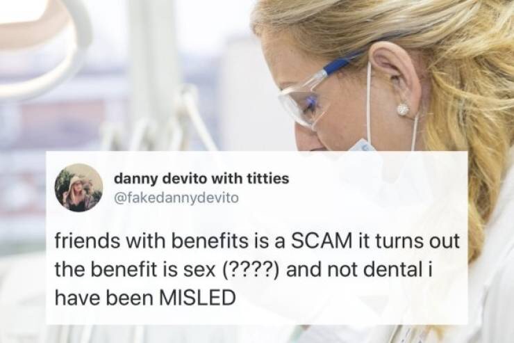 danny devito with titties friends with benefits is a Scam it turns out the benefit is sex ???? and not dental i have been Misled