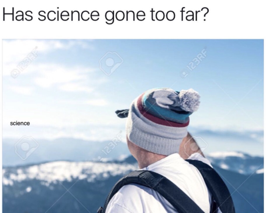 has science gone too far meme - Has science gone too far? 2 123RF science 123RF