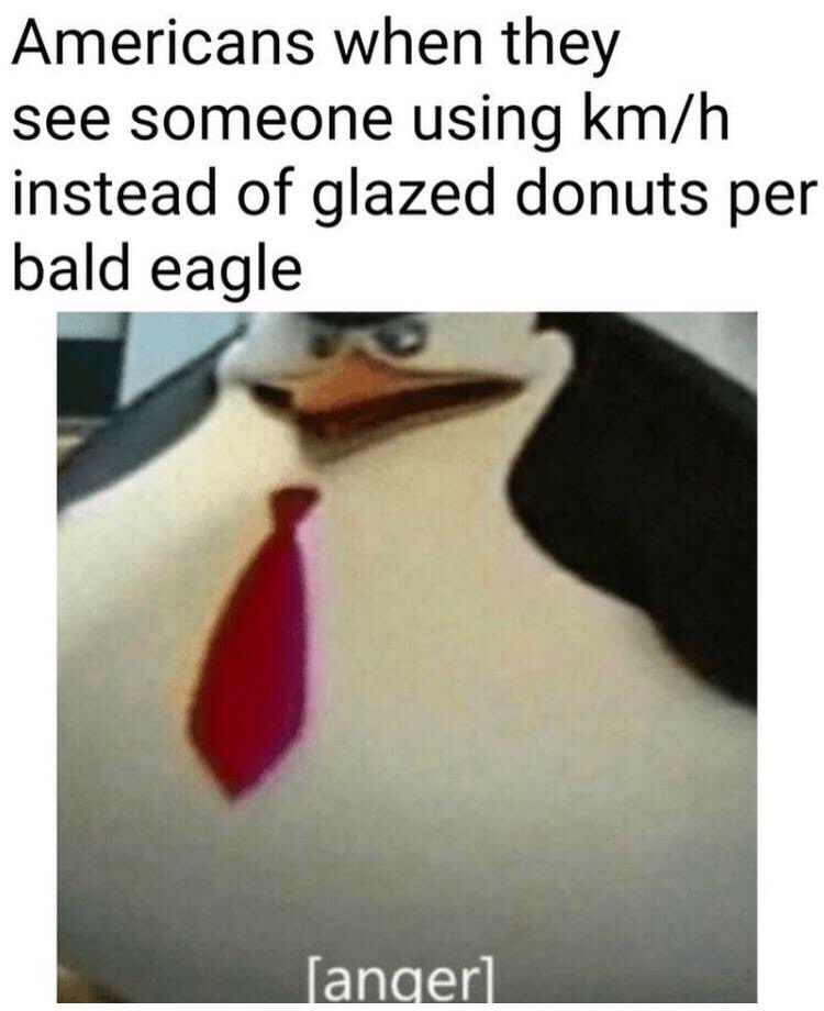 glazed donuts per bald eagle - Americans when they see someone using kmh instead of glazed donuts per bald eagle anger