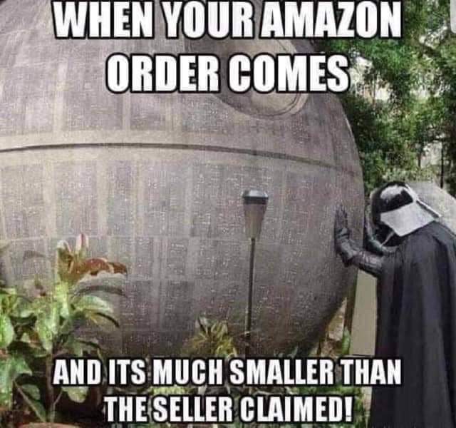 meme - star wars gardening meme - When Your Amazon Order Comes And Its Much Smaller Than The Seller Claimed!