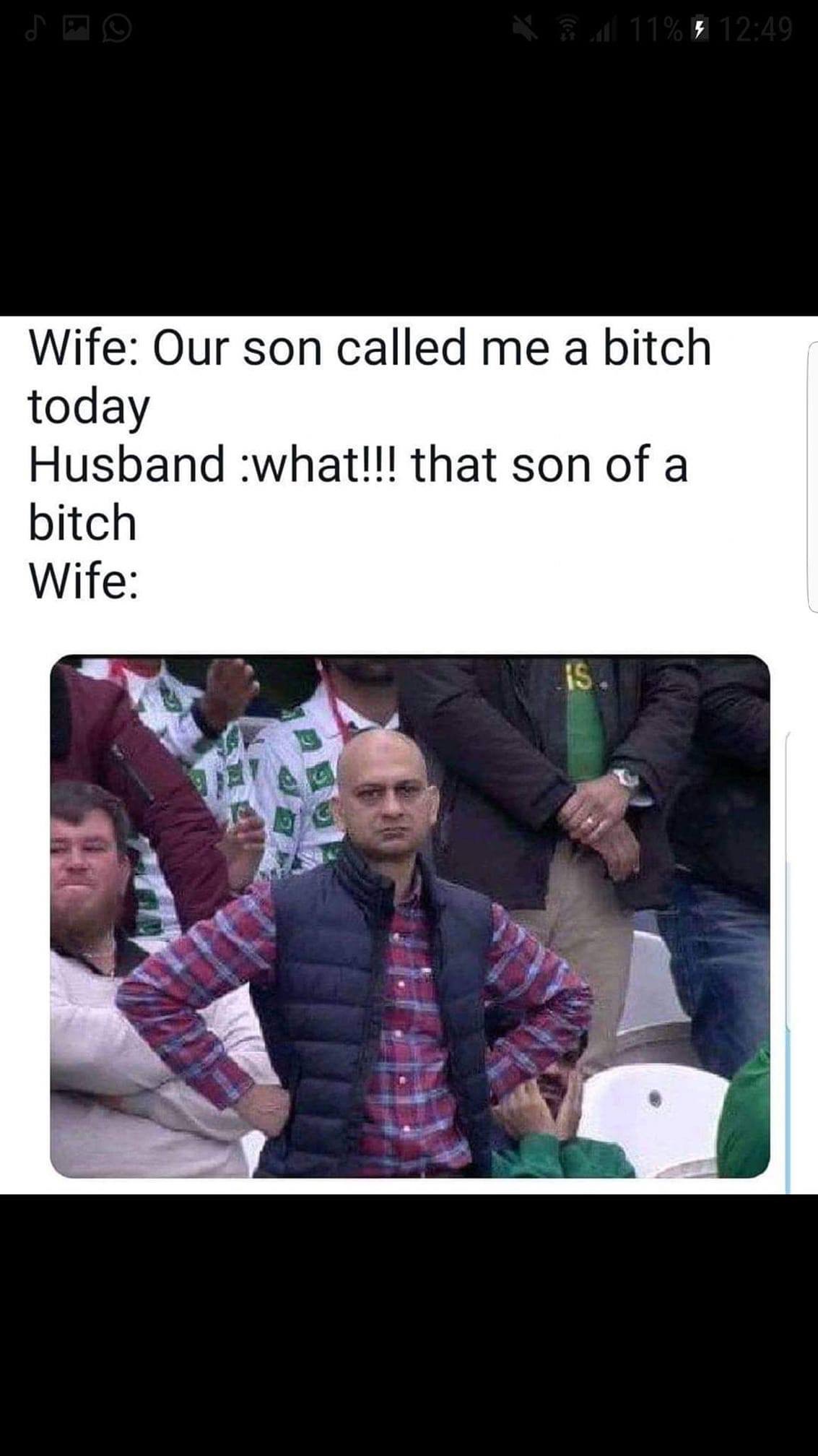 our son called me a bitch meme - Kbm 11% , Wife Our son called me a bitch today Husbandwhat!!! that son of a bitch Wife