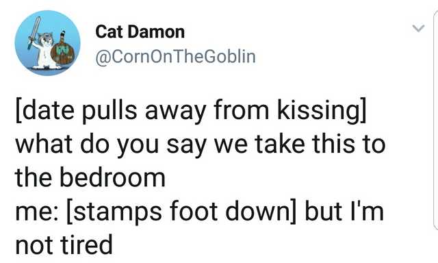 Cat Damon date pulls away from kissing what do you say we take this to the bedroom me stamps foot down but I'm not tired