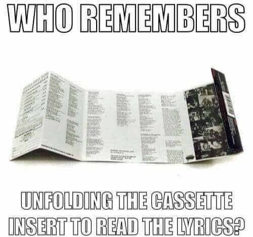 cassette meme - Who Remembers Unfolding The Cassette Insert To Read The Lyrics