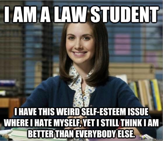 law meme - alison brie community - I Am A Law Student I Have This Weird SelfEsteem Issue Where I Hate Myself, Yet I Still Think I Am Better Than Everybody Else. euickmeme.com