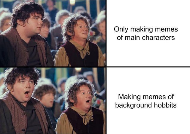 The Lord of the Rings: The Fellowship of the Ring - Only making memes of main characters Making memes of background hobbits