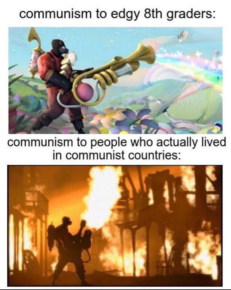 communists think they do - communism to edgy 8th graders communism to people who actually lived in communist countries