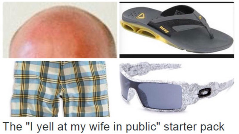 starter pack memes - The "I yell at my wife in public" starter pack