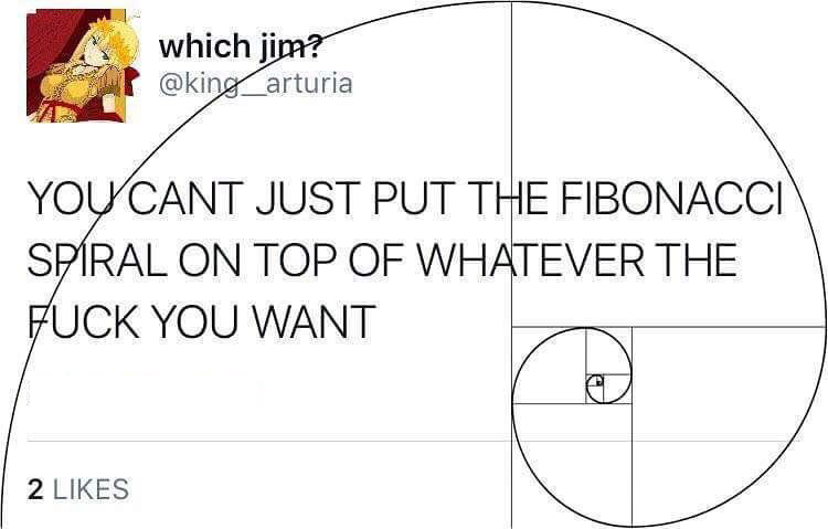 you can t just put the fibonacci spiral - which jim? arturia You Cant Just Put The Fibonacci Spiral On Top Of Whatever The Fuck You Want 2