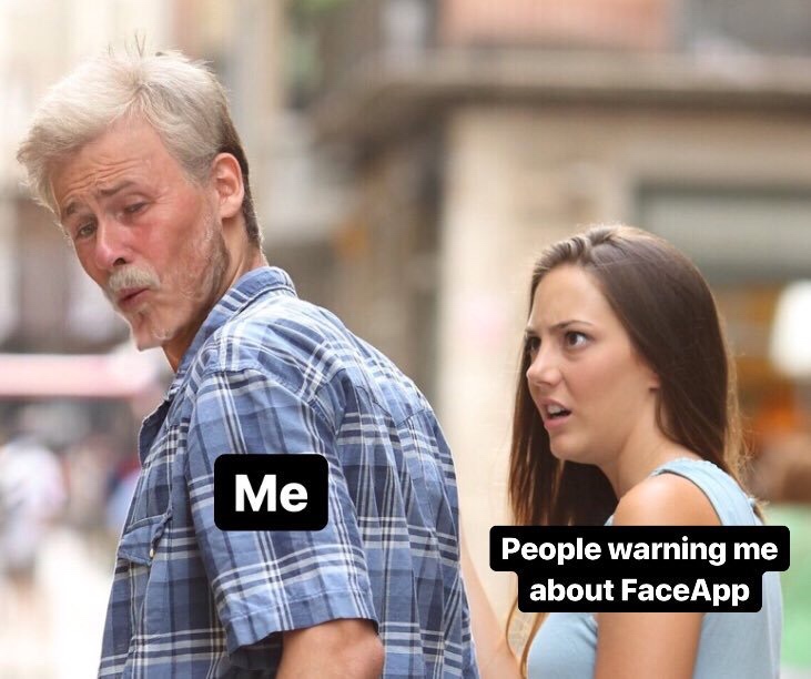 funniest best memes of all time - Me People warning me about FaceApp
