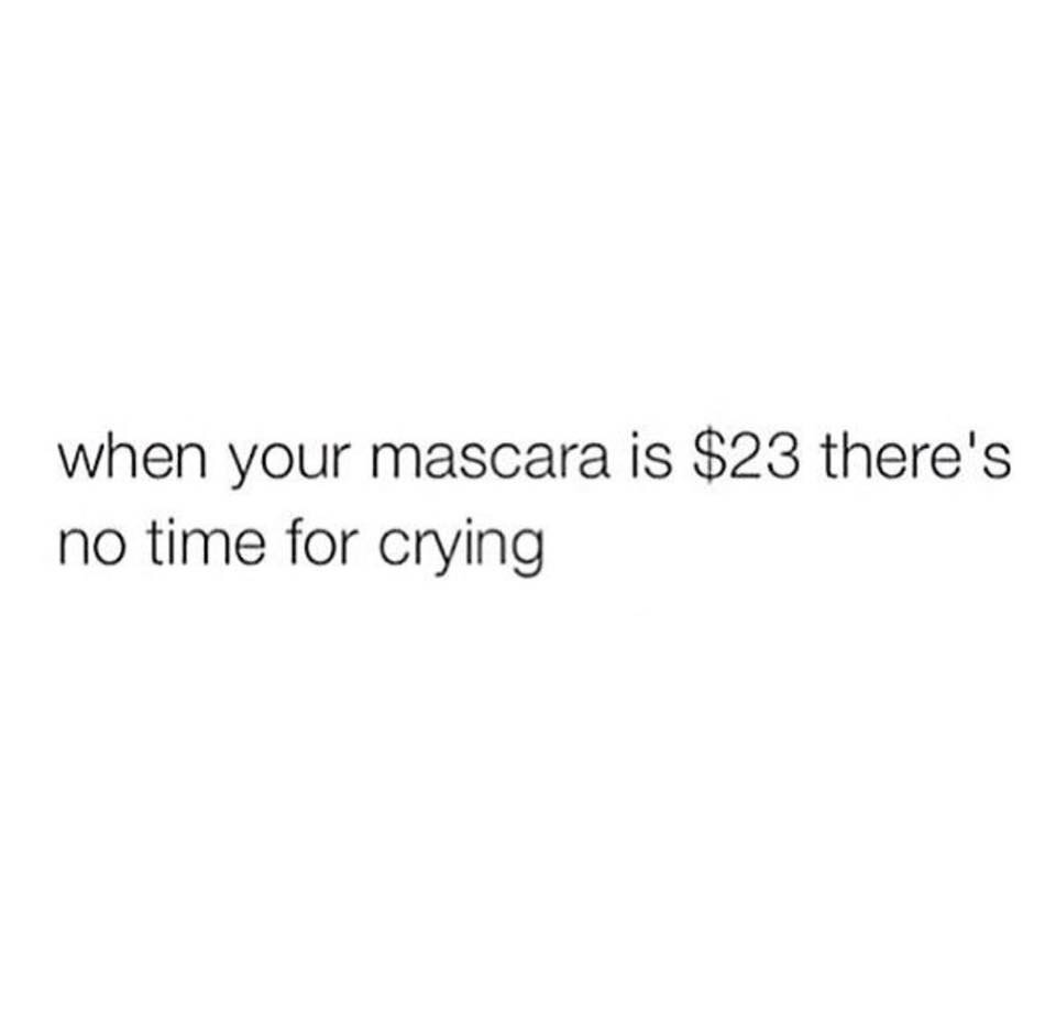 he can t make up his mind - when your mascara is $23 there's no time for crying