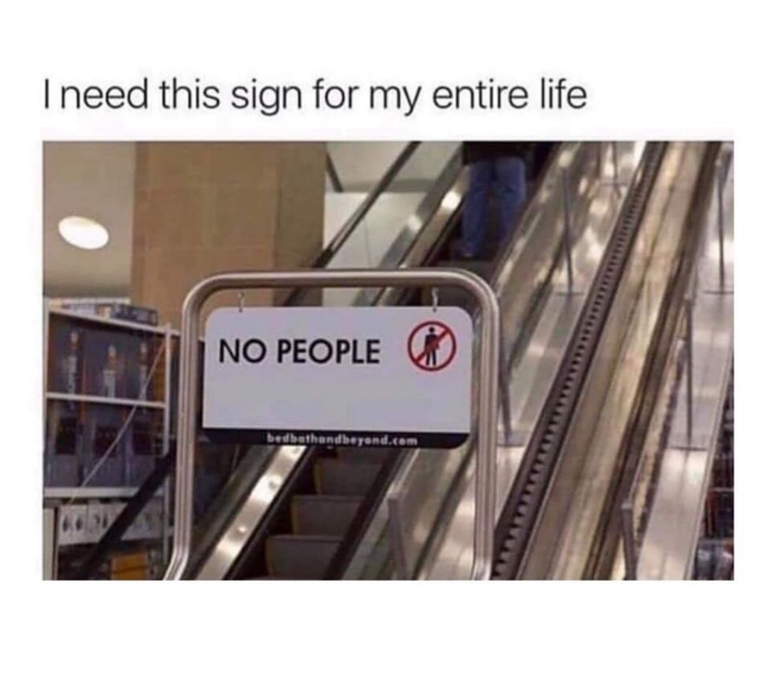 no people escalator meme - I need this sign for my entire life No People bedbathandbeyond.com