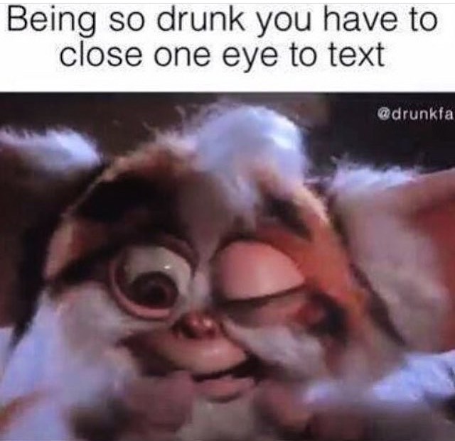 so drunk meme - Being so drunk you have to close one eye to text