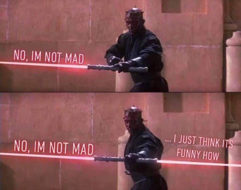 darth maul lightsaber meme - No, Im Not Mad ... I Just Think Its No, Im Not Mad Funny How