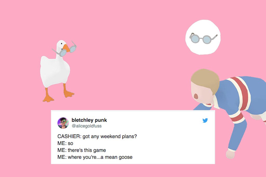 untitled goose game memes - bletchley punk Cashier got any weekend plans? Me So Me there's this game Me where you're...a mean goose