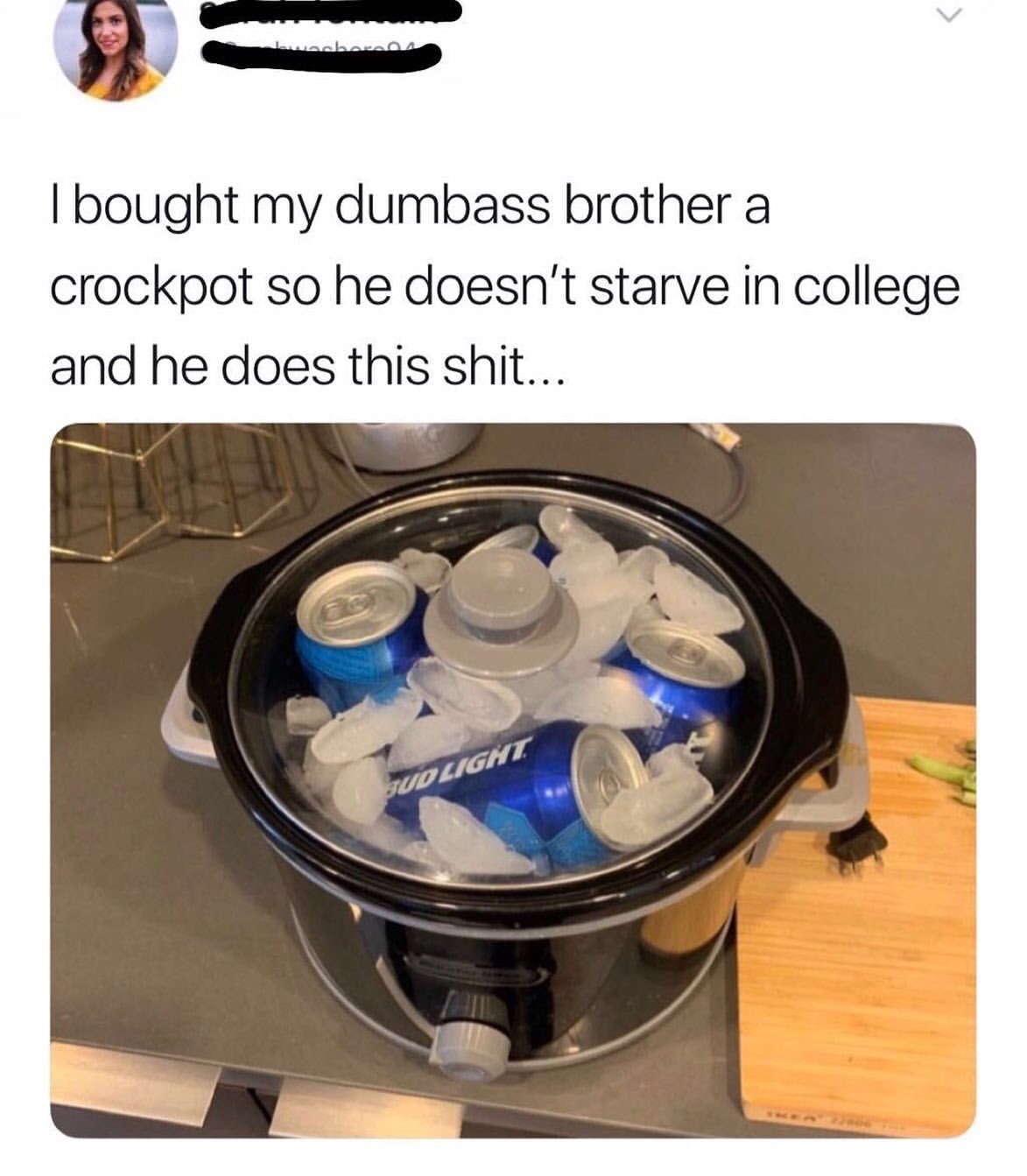 cookware and bakeware - I bought my dumbass brother a crockpot so he doesn't starve in college and he does this shit... Tud Light