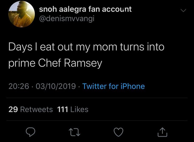 atmosphere - snoh aalegra fan account Daysleat out my mom turns into prime Chef Ramsey 03102019 Twitter for iPhone 29 111