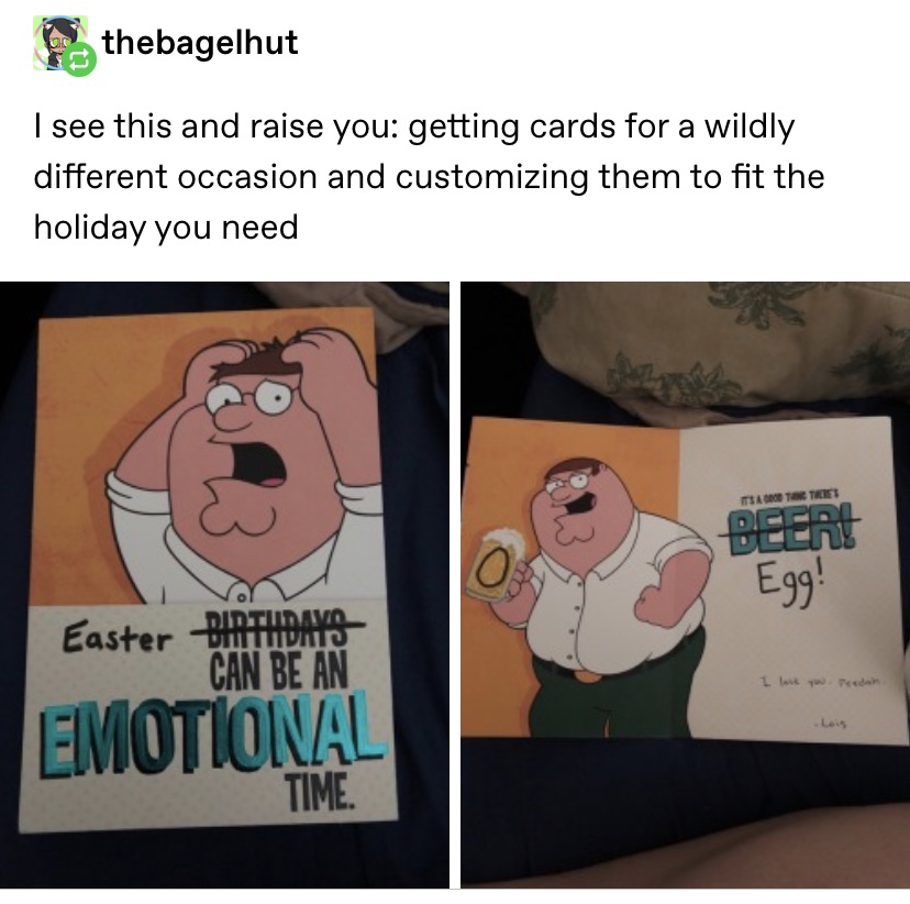 wildly incorrect birthday cards - thebagelhut I see this and raise you getting cards for a wildly different occasion and customizing them to fit the holiday you need Itsa T Ies Peer! Egg! Easter Bintiidayo Can Be An I lay edan Emotional Time