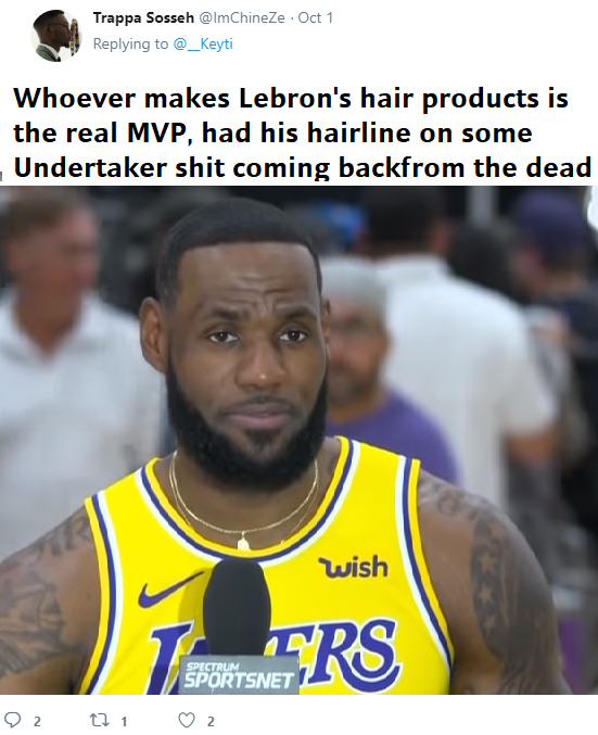 photo caption - Trappa Sosseh . Oct 1 Whoever makes Lebron's hair products is the real Mvp, had his hairline on some Undertaker shit coming backfrom the dead Wish Rs Sportsnet