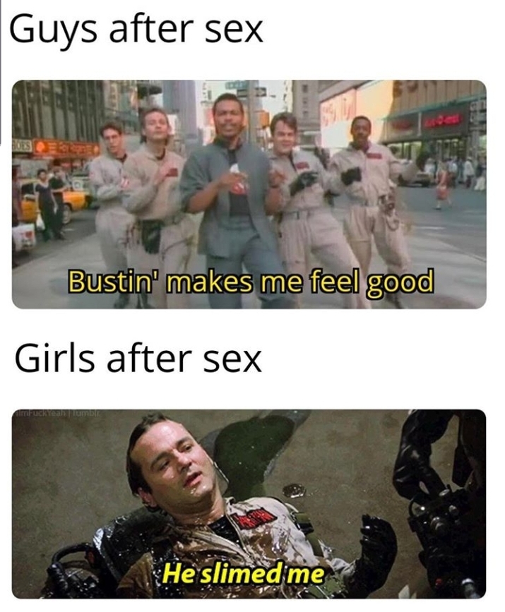photo caption - Guys after sex Bustin' makes me feel good Girls after sex Cr Team He slimed me