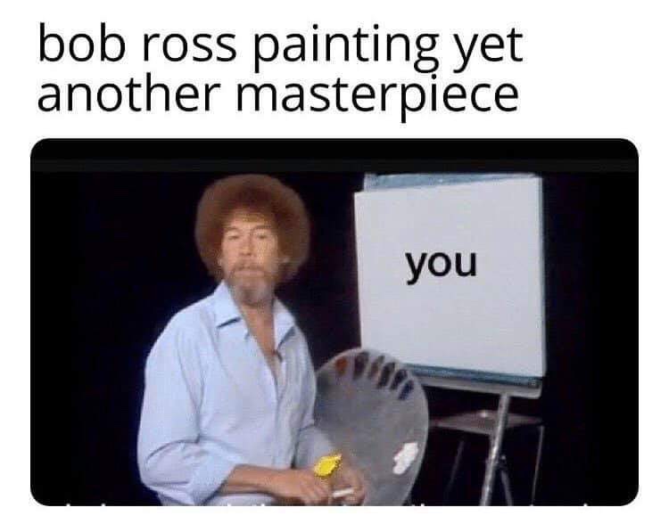 bob ross painting yet another masterpiece - bob ross painting yet another masterpiece you