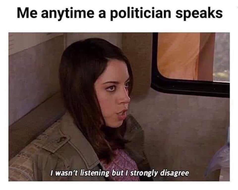 disagree parks and rec - Me anytime a politician speaks I wasn't listening but I strongly disagree