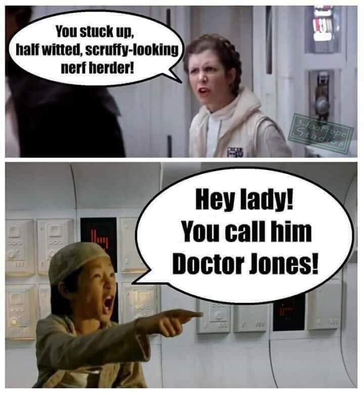 short round memes - You stuck up, half witted, scruffylooking nerf herder! 3 Tope Hey lady! You call him Doctor Jones!