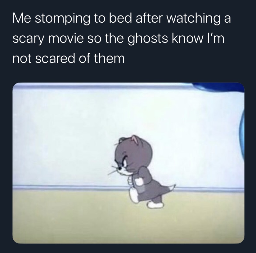 meme cartoon - Me stomping to bed after watching a scary movie so the ghosts know I'm not scared of them