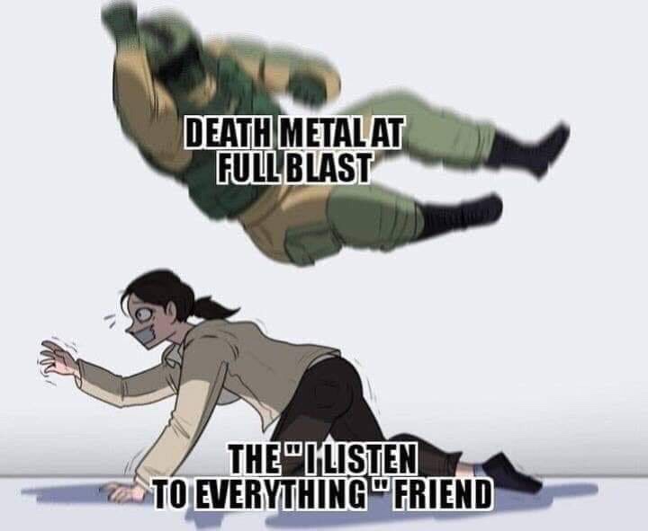 fuze hostage meme - Death Metal At Fullblast The "Glisten To Everything Friend